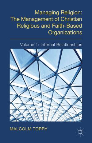 Cover of the book Managing Religion: The Management of Christian Religious and Faith-Based Organizations by Margot Finn, Kate Smith