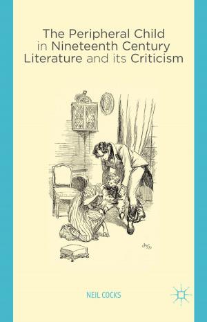 Cover of the book The Peripheral Child in Nineteenth Century Literature and its Criticism by John Wearden