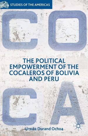 Cover of the book The Political Empowerment of the Cocaleros of Bolivia and Peru by J. Prest