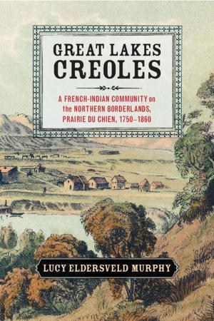 Cover of the book Great Lakes Creoles by Sarah Rolfe Prodan