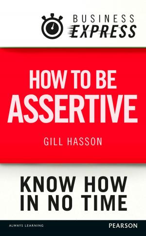 Cover of the book Business Express: How to be assertive by Oliver Gassmann, Karolin Frankenberger, Michaela Csik