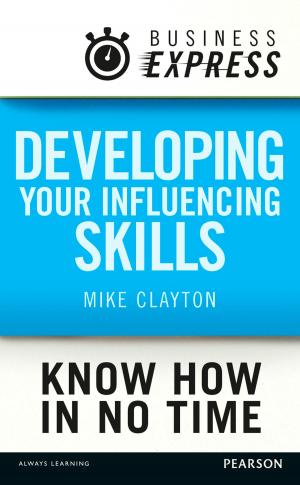 Cover of the book Business Express: Developing your influencing skills by Tony Crescenzi