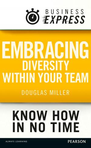 Cover of the book Business Express: Embracing diversity within your team by Dr Jonathan Ling, Dr Jonathan Catling, Dr Dominic Upton