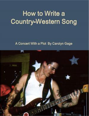 Cover of the book How to Write a Country-Western Song: A Concert With a Plot by Sandra Staines