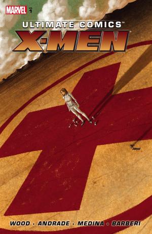 Book cover of Ultimate Comics X-Men by Brian Wood Vol. 1