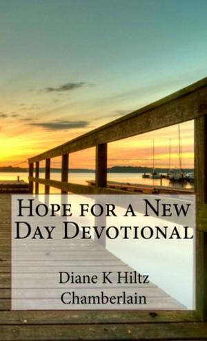 Cover of the book Hope for a New Day Devotional by Diane K Hiltz Chamberlain
