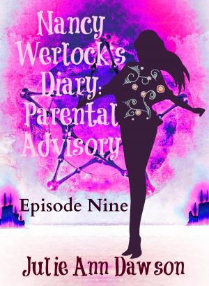 Cover of the book Nancy Werlock's Diary: Parental Advisory by Julie Ann Dawson