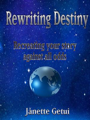 Cover of the book Rewriting Destiny Recreating your story against all odds by Muni Natarajan
