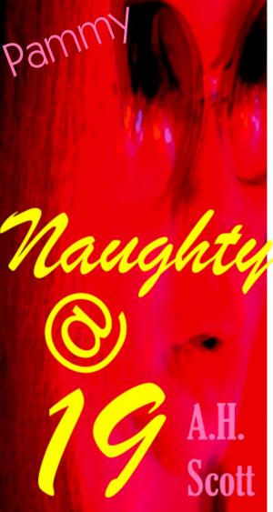 Cover of the book Naughty At Nineteen: Pammy by A.H. Scott