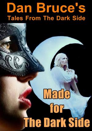 Cover of the book Made for The Dark Side by MA Mack