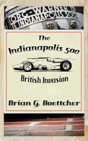 Book cover of The Indianapolis 500 - Volume Four: British Invasion (1963 – 1966)