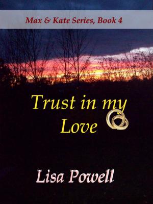 Book cover of Trust in my Love, Max & Kate series book 4
