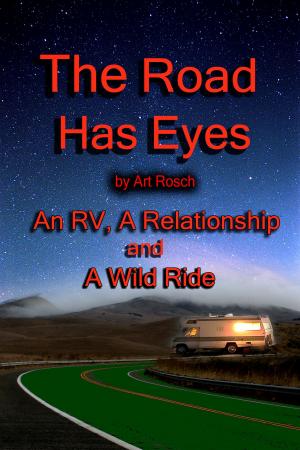 Book cover of The Road Has Eyes: An RV, A Relationship and A Wild Ride