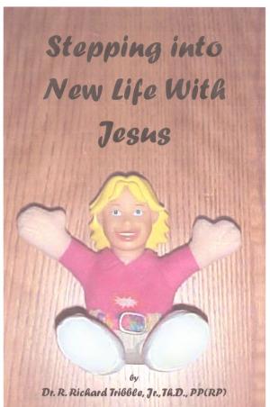 Cover of the book Stepping Into New Life With Jesus by Robert R. Pennington