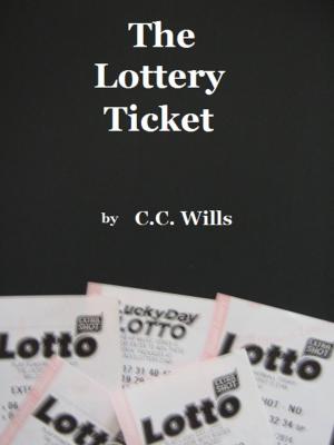 Cover of the book The Lottery Ticket by C.C. Wills