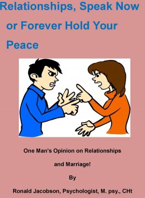Cover of the book Relationships, Speak Now or Forever Hold Your Peace by varios