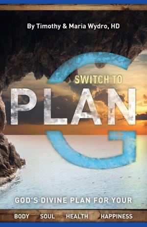 Cover of Switch to Plan "G": God's Divine Plan for Your Body, Soul, Health and Happiness