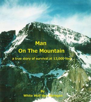 Book cover of Man On The Mountain; A True Story Of Survival At 13,000 Feet