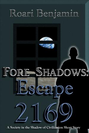 Cover of the book Fore Shadows: Escape 2169 (A Society in the Shadow of Civilization Short Story) by Rosemary Kirstein