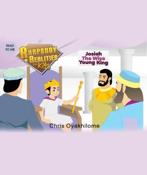 Cover of the book Rhapsody of Realities for Kids, October 2014 Edition: Josiah The Wise Young King by Chris Oyakhilome