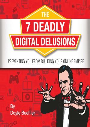 bigCover of the book The 7 Deadly Digital Delusions Preventing You From Building Your Online Empire by 