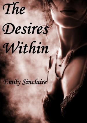 Cover of the book The Desires Within by Emily Sinclaire
