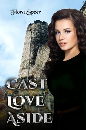 Cover of the book Cast Love Aside by Flora Speer