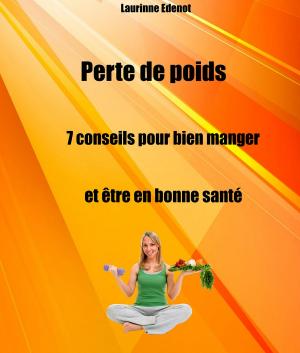 Cover of the book Perte de poids: 7 conseils pour bien manger et être en bonne santé by Sophie Miller
