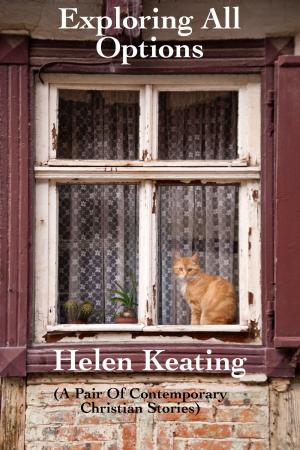 Cover of the book Exploring All Options: A Pair of Contemporary Christian Stories by Helen Keating