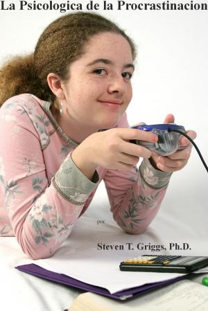 Cover of the book La Psicologia de la Procrastinacion by Steven T. Griggs, Ph.D.