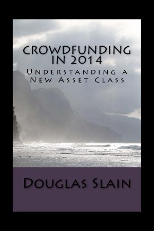 Cover of the book Crowdfunding in 2014 (Understanding a New Asset Class) by 理財周刊