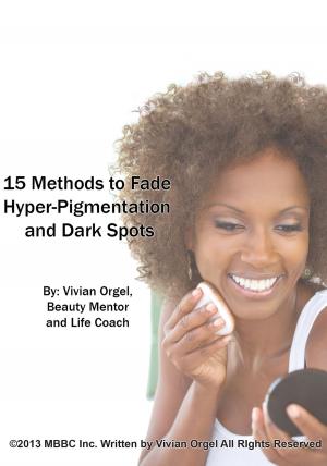 Cover of the book 15 Methods to Fade Hyper-Pigmentation and Dark Spots by Britta Kummer