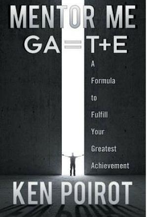 Book cover of Mentor Me: GA=T+E-A Formula to Fulfill Your Greatest Achievement