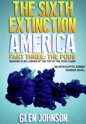 Cover of the book The Sixth Extinction: America – Part Three: The Pods. by 
