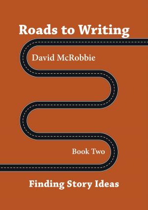 Cover of the book Roads To Writing 2. Finding Story Ideas by k s hubley
