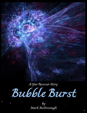 Cover of the book Bubble Burst: A Star Runner Story by Mark McDonough