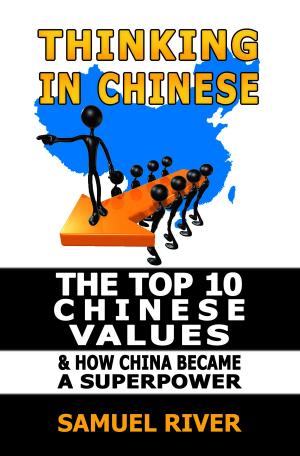 Book cover of Thinking in Chinese: The Top 10 Chinese Values & How China Became a Superpower