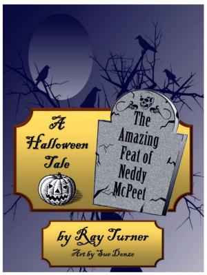 Cover of the book A Halloween Tale, The Amazing Feat of Neddy McPeet by Justin Hulford