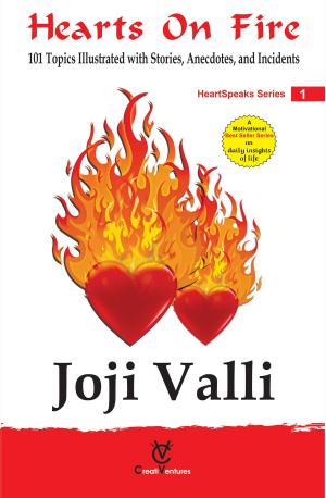Cover of the book Hearts on Fire: HeartSpeaks Series - 1 (101 Topics Illustrated with Stories, Anecdotes, and Incidents) by Ratish Iyer