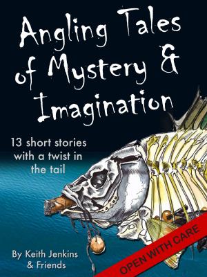 Book cover of Angling Tales of Mystery and Imagination: Thirteen short stories with a twist in the tail.