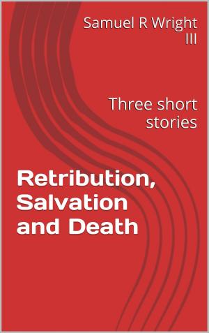 Cover of the book Retribution, Salvation and Death by George Allan England