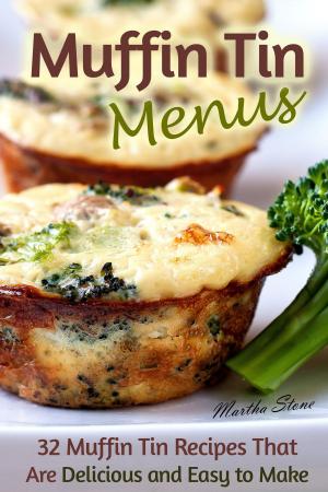Book cover of Muffin Tin Menus: 32 Recipes That Are Delicious and Easy to Make