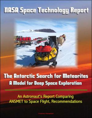 Cover of NASA Space Technology Report: The Antarctic Search for Meteorites - A Model for Deep Space Exploration, An Astronaut's Report Comparing ANSMET to Space Flight, Recommendations