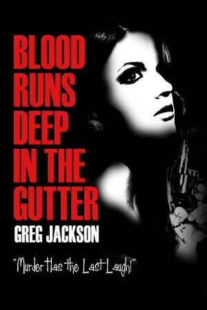 Cover of the book Blood Runs Deep in the Gutter by O. N. Stefan