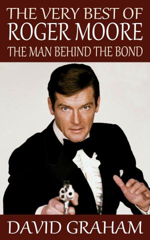 Cover of the book The Very Best of Roger Moore: The Man Behind The Bond by Simon Paige