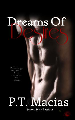 Cover of Dreams Of Desires, An Incredible Journey Of Love, Surrender, and Passions