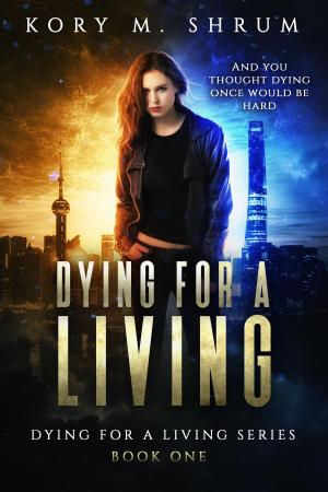 Cover of the book Dying for a Living by Kory M. Shrum, Angela Roquet, Monica La Porta, Liz Schulte, Jason T. Graves, Kathrine Pendleton, Selene Morningstar, Jasie Gale, Shelly M. Burrows, Mikel Andrews