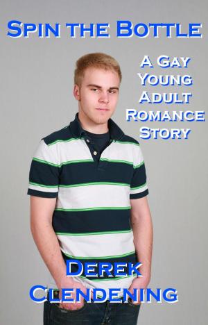 Cover of Spin the Bottle: A Gay Young Adult Romance Story