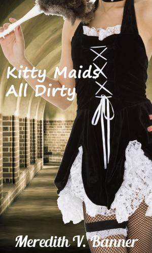 Cover of the book Kitty Maids All Dirty by Molly Hogan