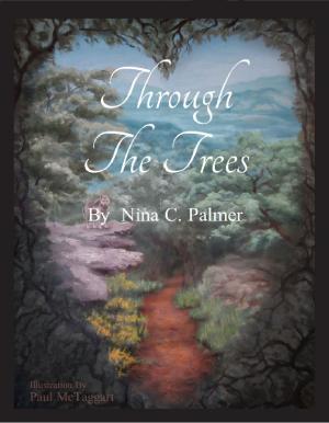 Cover of the book Through The Trees~ The poetic end to a toxic relationship by John James Santangelo C.Ht.
